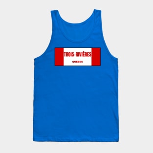 Trois-Rivières City in Canadian Flag Colors Tank Top